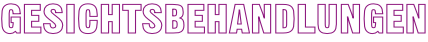 Gesichtsbehandlungen